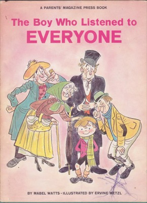 The Boy Who Listened to Everyone by: Watts, Mabel; Metzl, Ervine (Illustrator) 