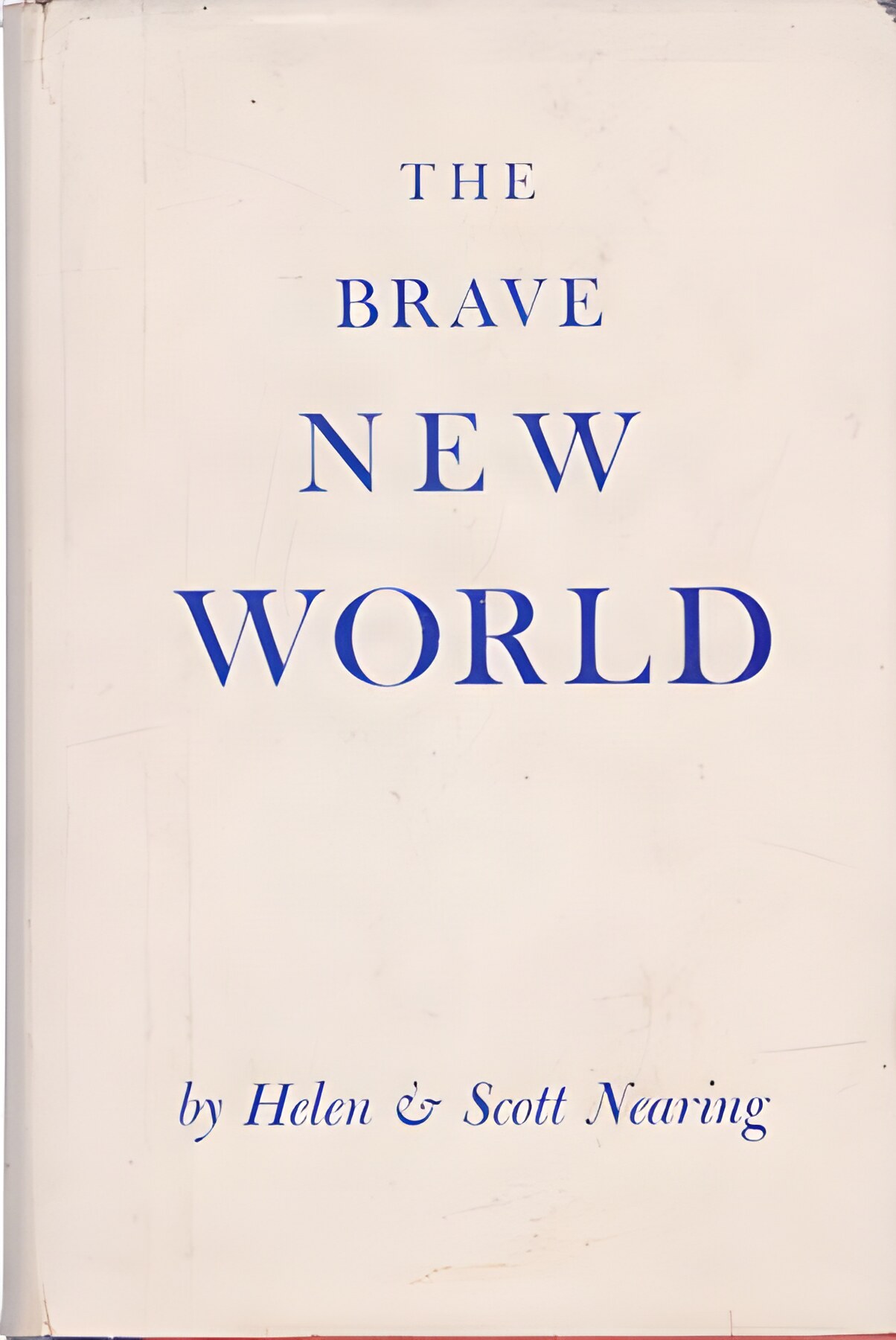The Brave New World (SIGNED COPY)by: Nearing, Helen & Scott