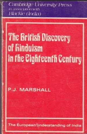 The British Discovery Of Hinduism In The Eighteenth Centuryby: Marshall, P. J. (Ed)