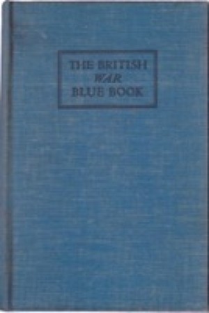 The British War Blue Book, Miscellaneous No. 9 (1939): Documents Concerning German-Polish Relations and the Outbreak of Hostilities between Great Britain and Germany on September 3, 1939by: 