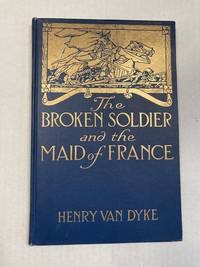 The Broken Soldier and the Maid of Franceby: Van Dyke, Henry/Frank Schoonover