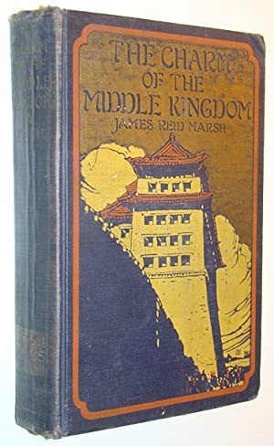 The Charm of the Middle Kingdomby: Marsh, James Reid
