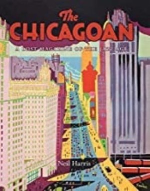 The Chicagoan: A Lost Magazine of the Jazz Ageby: Neil Harris and Teri J. Edelstein