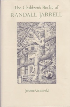 The Children's Books of Randall Jarrell by: Griswold, Jerome