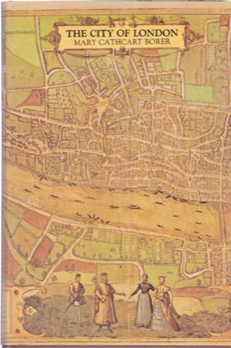 The City of London: A History by: Borer, Mary Cathcart