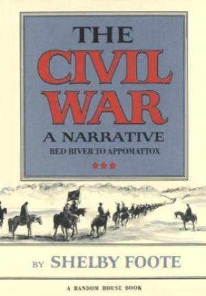 The Civil War: A Narrative. Volume 3. Red River to Appomattox by: Foote, Shelby