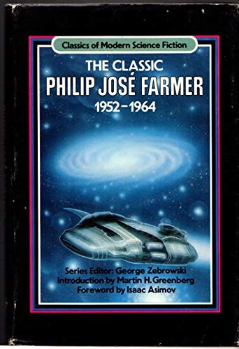The Classic Philip Jos&eacute; Farmer, 1952-1964by: Philip Jos&eacute; Farmer