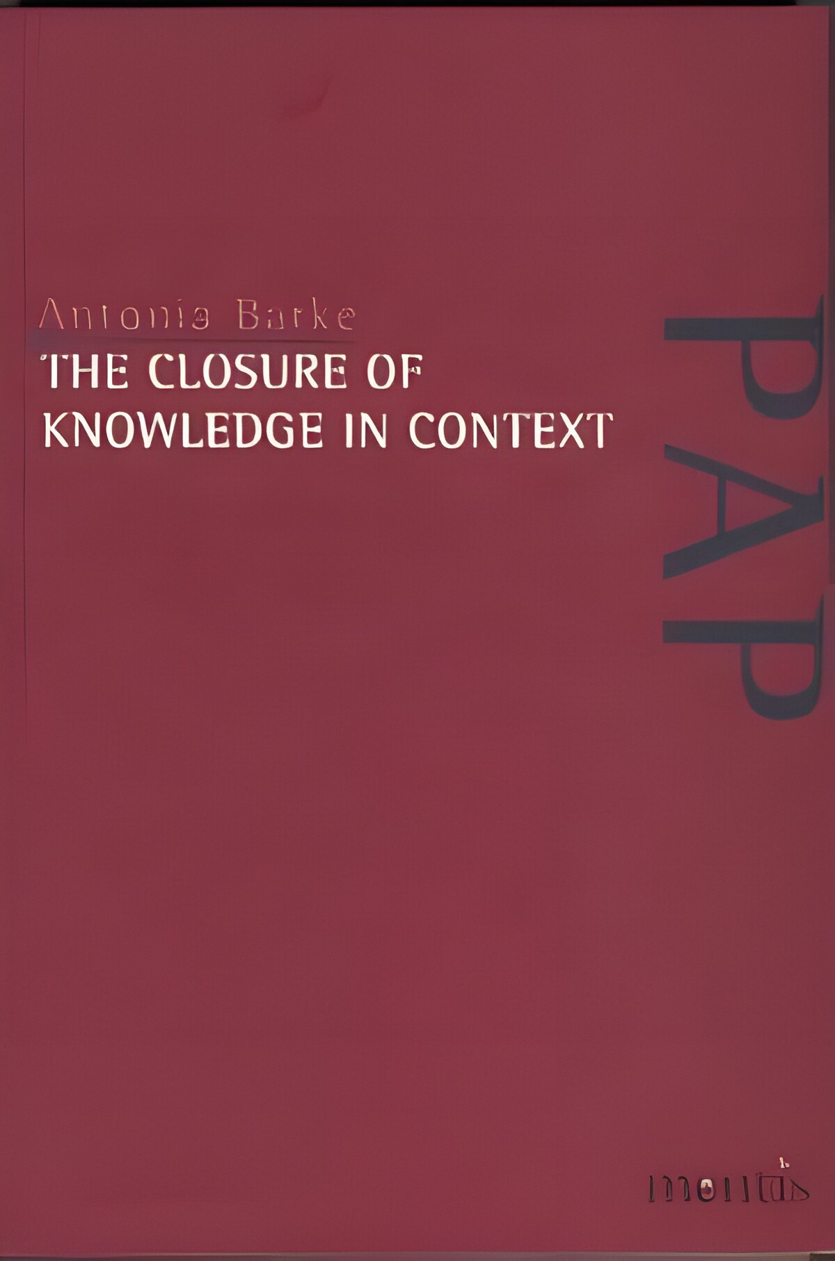 The Closure of Knowledge in Context (SIGNED COPY)by: Antonia Barke