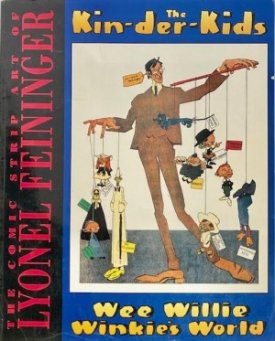 The Comic Strip Art of Lyonel Feininger: The Kinder-Kids: Wee Willie Winkie's Worldby: Lyonel Feininger, Bill Blackbeard (Editor/Introduction)