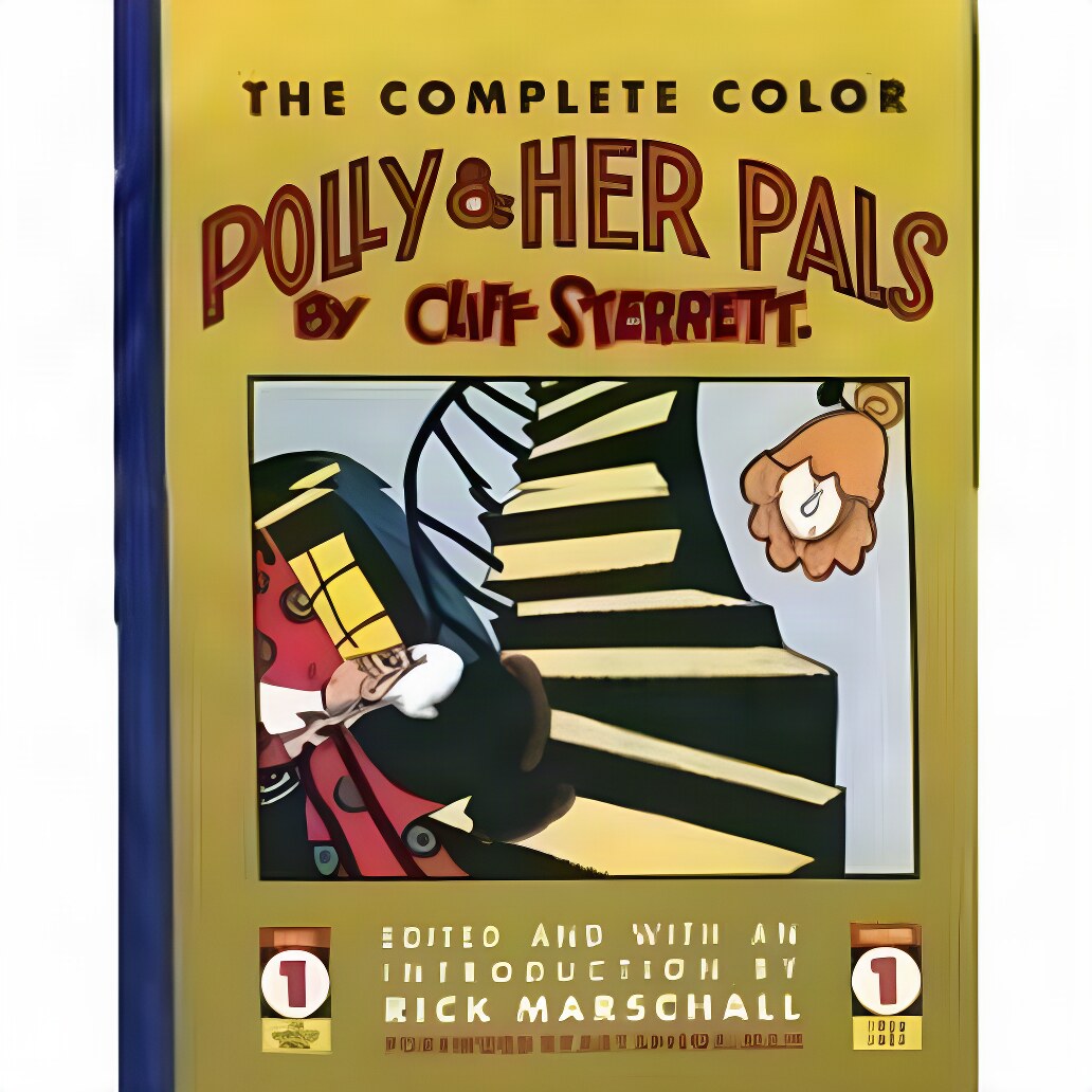 The Complete Color Polly and Her Pals, Vol. 1: The Surrealist Period, 1926-1927by: Sterrett, Cliff