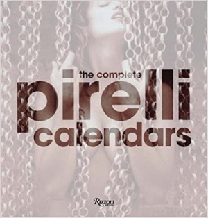 The Complete Pirelli Calendarsby:  Edmondo Berselli (Author), Francesco Negri Arnoldi (Contributor) 