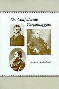 The Confederate Carpetbaggersby: Sutherland, Daniel E