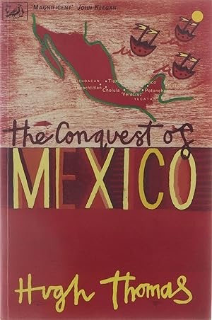 The Conquest Of Mexico by: Thomas, Hugh