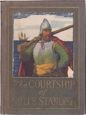 The Courtship of Miles Standish by: Longfellow, Henry Wadsworth. Illustrated by NC. Wyeth 
