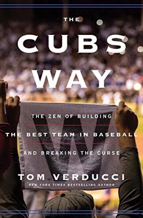 The Cubs Way: The Zen of Building the Best Team in Baseball and Breaking the Curseby: Verducci, Tom