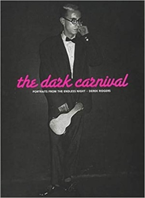 The Dark Carnival: Portraits from the Endless Night by: Ridgers, Derek (Photographer) 