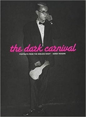 The Dark Carnival: Portraits from the Endless Night by: Ridgers, Derek (Photographer) 
