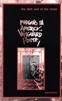 The Dark End of the Street: Margins in American Vanguard Poetryby: Maria Damon