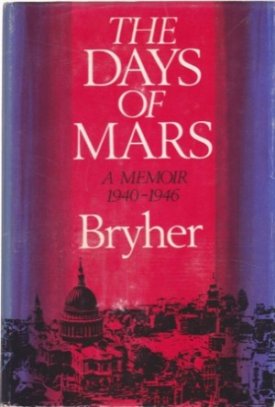 The Days of Mars: A Memoir 1940-1946by: Bryher, Winifred