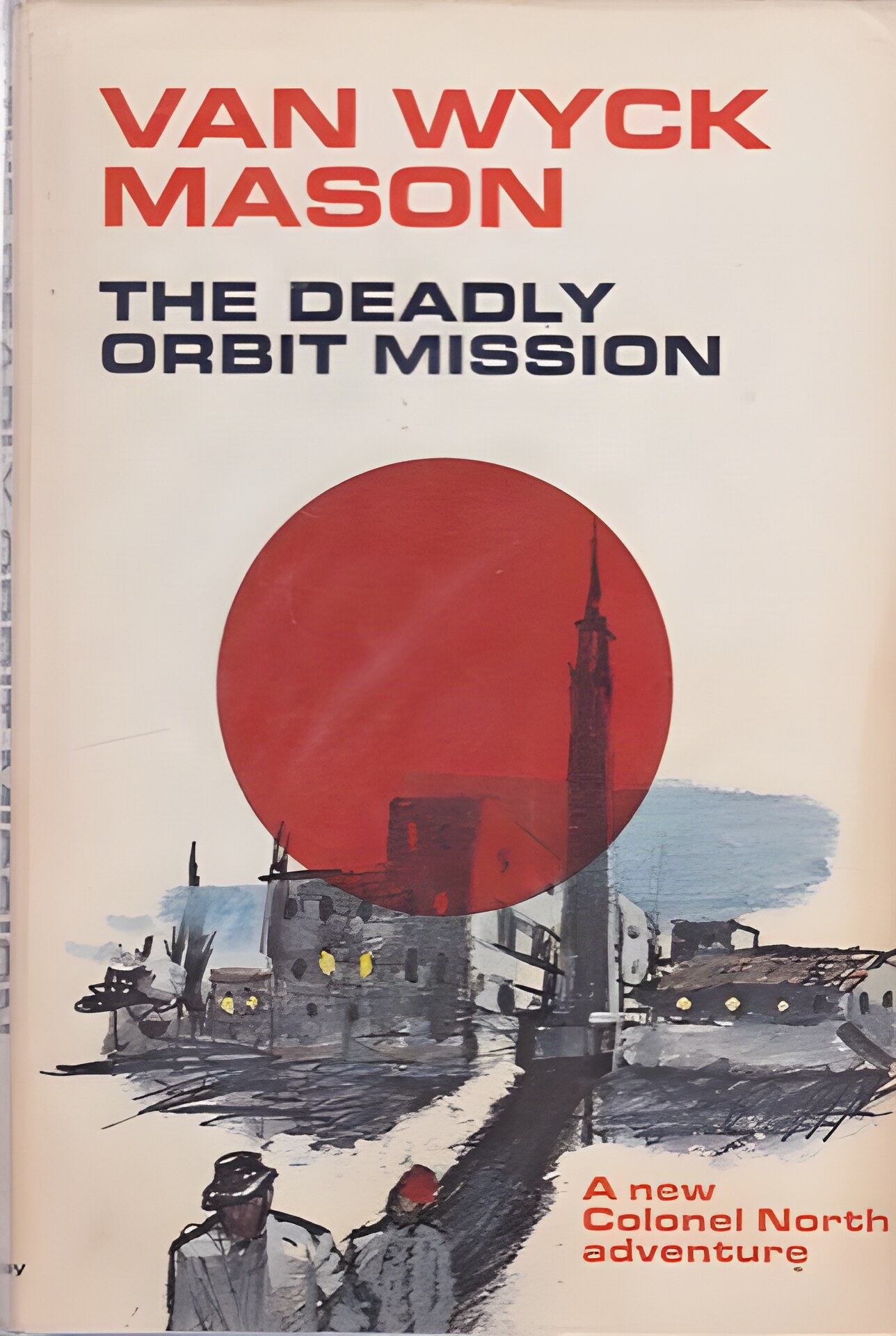 The Deadly Orbit Missionby: Van Wyck Mason