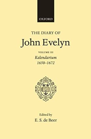 The Diary of John Evelyn: Volume 3: Kalendarium 1650-1672  by: Evelyn, John
