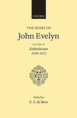 The Diary of John Evelyn: Volume 3: Kalendarium 1650-1672  by: Evelyn, John