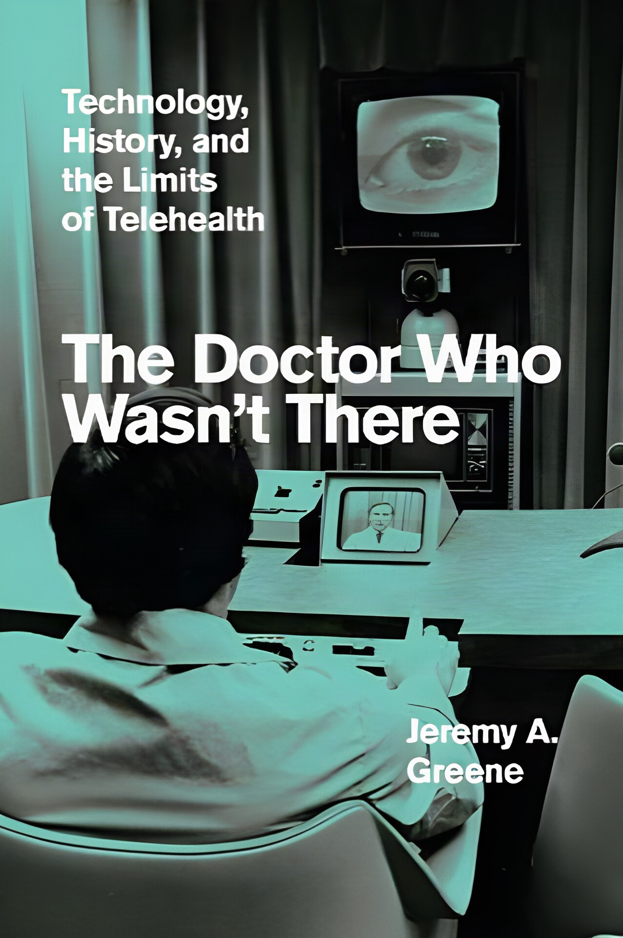 The Doctor Who Wasn't There: Technology, History, and the Limits of Telehealth by: Jeremy A. Greene