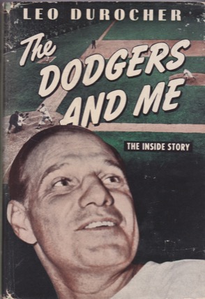 The Dodgers and Me: the Inside Storyby: Leo Durocher