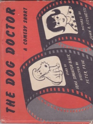 The Dog Doctor: A Comedy Short Starring Patsy & Chipperby: Irma Simonton Black, Peter Frye/John R. Fischetti