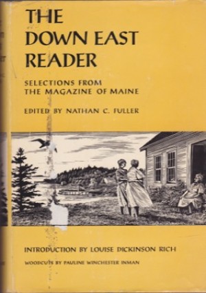 The Down East Reader: Selections from the Magazine of Maineby: Fuller, Nathan C. (edited by) introduction by Louise Dickinson Rich