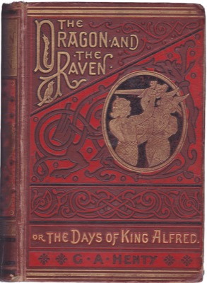 The Dragon and the Raven: or The Days of King Alfredby: G. A. Henty 