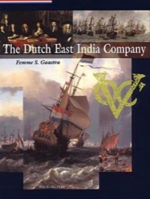 The Dutch East India Company: Expansion and Decline by: Femme S. Gaastra 