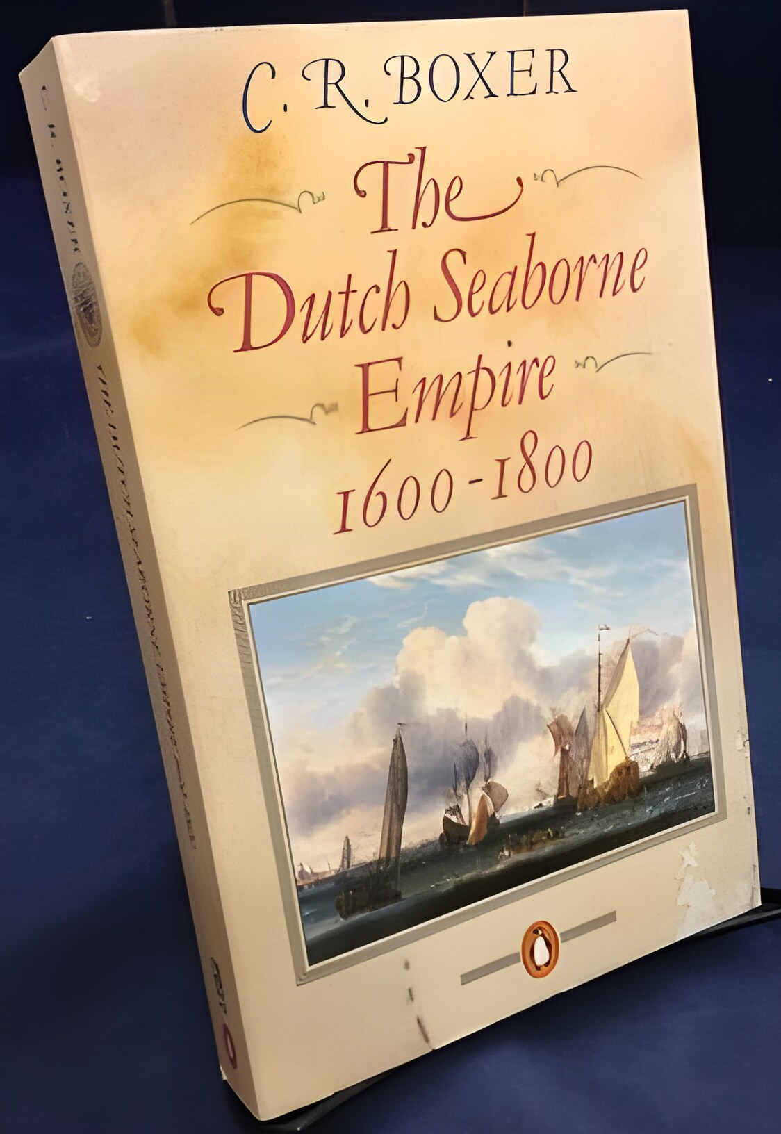 The Dutch Seaborne Empire: 1600-1800by: C. R. Boxer 