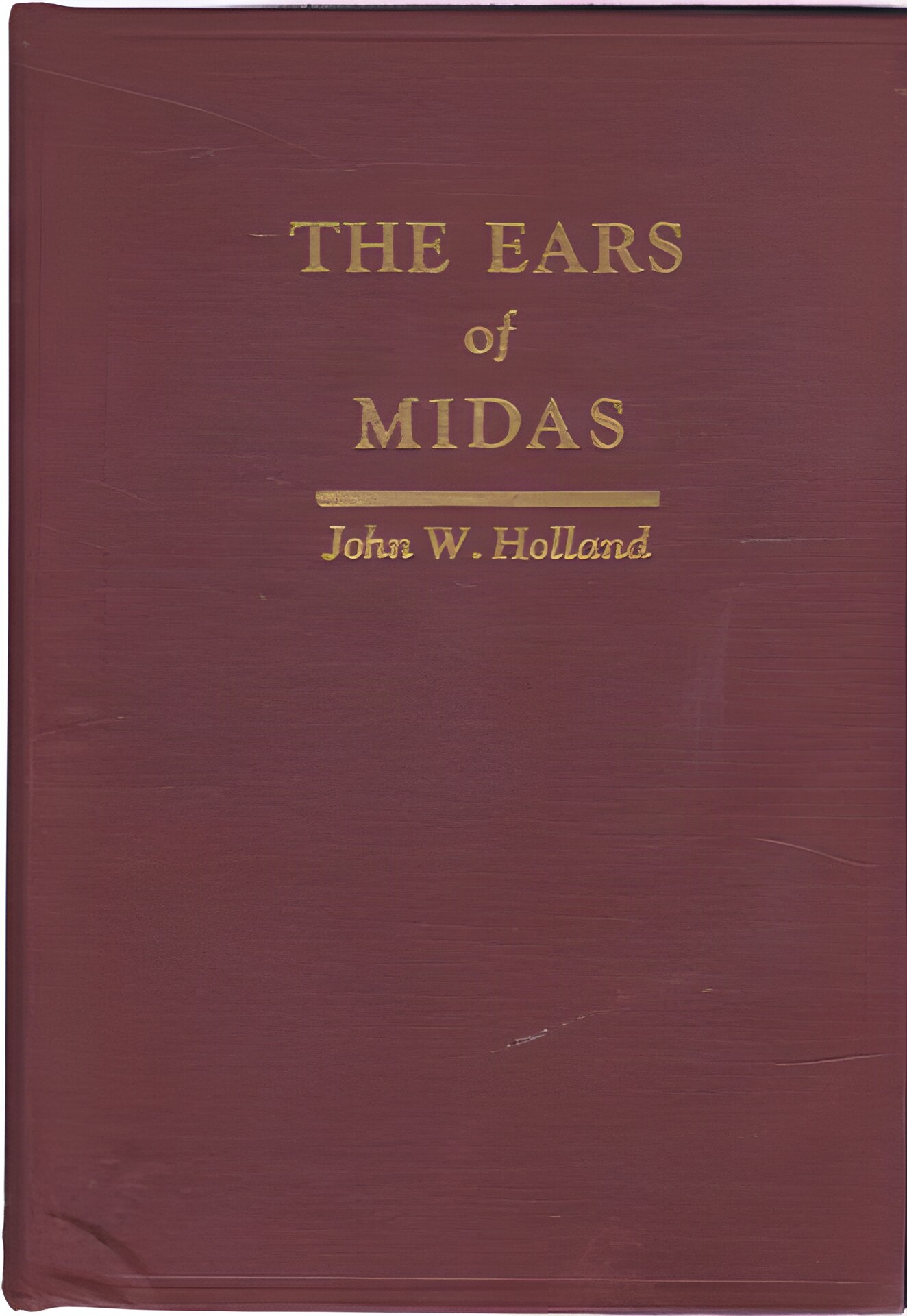 The Ears of Midas and Other Radio Sermonettes (INSCRIBED COPY)by: John W. Holland