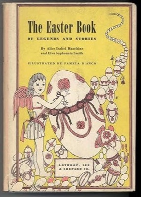 The Easter Book of Legends and Stories by: Hazeltine, Alice Isabel, and Elva Sophronia Smith