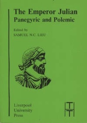 The Emperor Julian: Panegyric and Polimicby: Lieu, S. N. C. (Ed. )