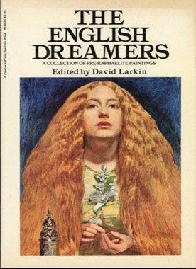 The English Dreamers: A Collection of Pre-Raphaelite Paintings by: Larkin, David (Ed.)