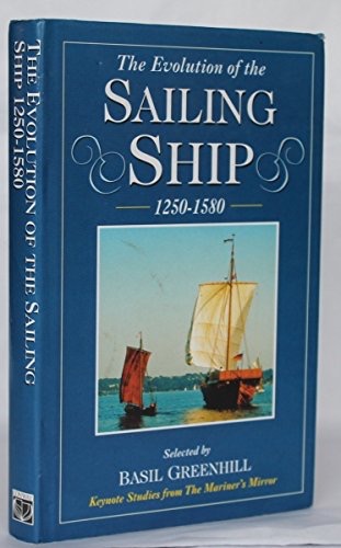 The Evolution of the Sailing Ship, 1250-1580by: Basil Greenhill (Editor) 