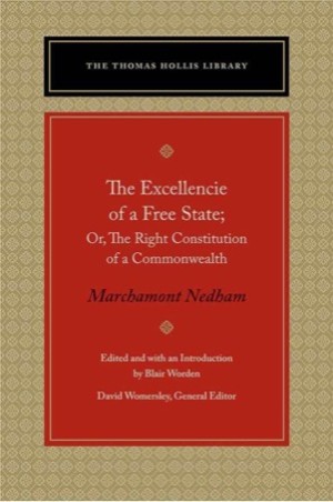 The Excellencie of a Free-State: Or, The Right Constitution of a Commonwealthby: Marchamont Nedham