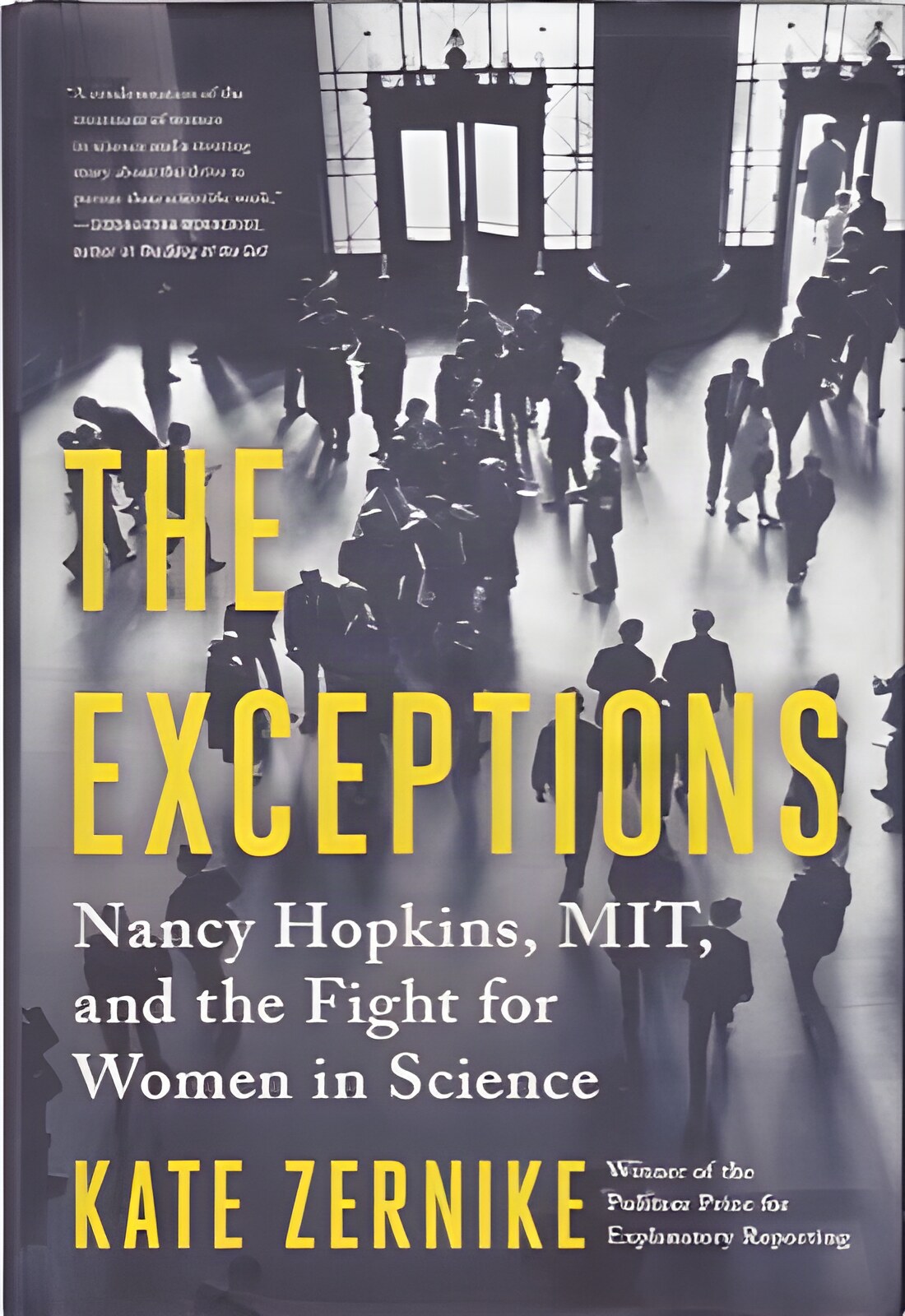 The Exceptions: Nancy Hopkins, MIT, and the Fight for Women in Scienceby: Kate Zernike