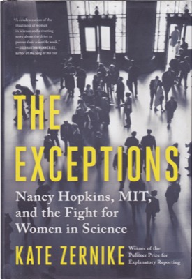 The Exceptions: Nancy Hopkins, MIT, and the Fight for Women in Scienceby: Kate Zernike
