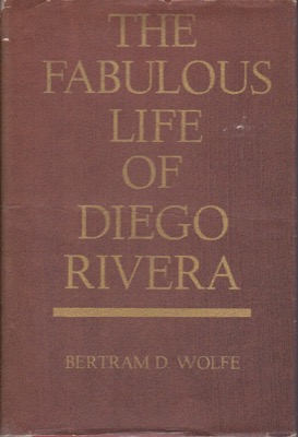 The Fabulous Life of Diego Riveraby: Bertram D. Wolfe 