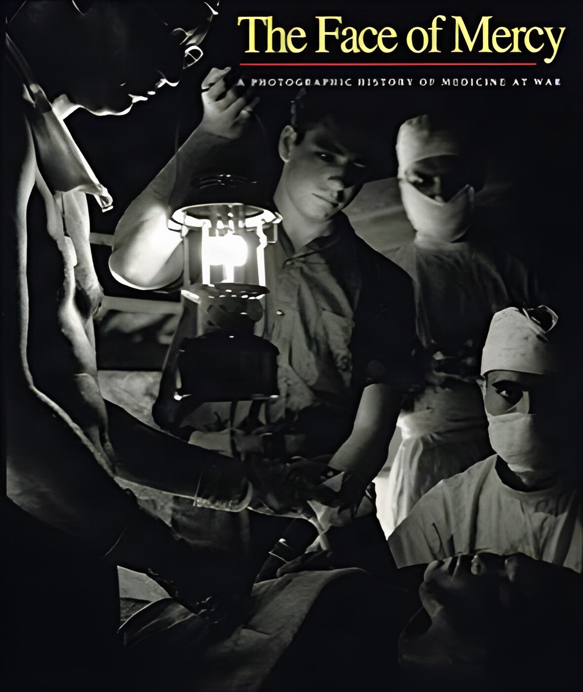The Face of Mercy: A Photographic History of Medicine at War by: Naythons, Matthew (produced by); with narrative by Sherwin B. Nuland, M.D.; [Prologue by William Styr