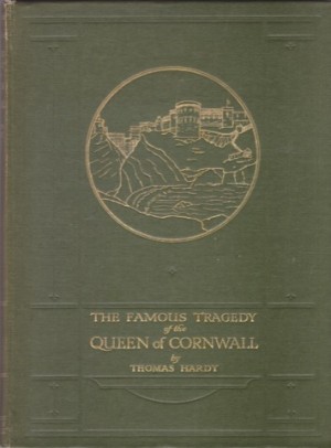 The Famous Tragedy of the Queen of Cornwall at Tintagel in Lyonnesse A New Version of an Old Story Arranged as a Play for Mummers in One Act Requiring No Theatre or Scenteryby: 