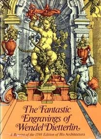 The Fantastic Engravings of Wendel Dietterlin by: Dietterlin, Wendel 