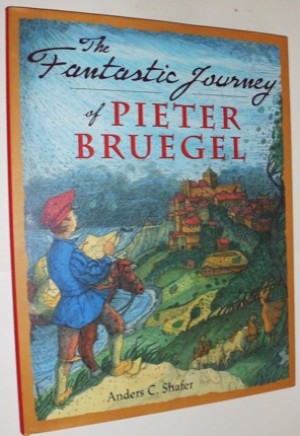 The Fantastic Journey of Pieter Bruegelby: Shafer, Anders C.