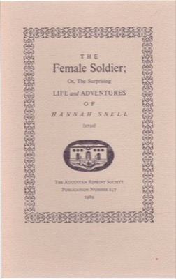 The Female Soldier; Or The Surprising Life and Adventures of Hannah Snell (1750 )by: Snell, Hannah/ Dugaw, Dianne (introduction) 