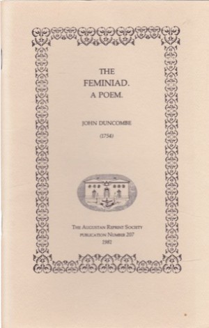 The Feminiad: A Poem, (1754). Augustan Reprint Society, Publication Number 207 by: Duncombe, John) Harris, Joycelyn (Intro) 