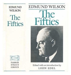 The Fifties: From Notebooks and Diaries of the Periodby: Edmund Wilson; Leon Edel Introduction