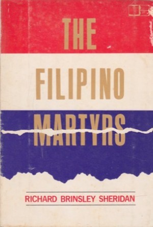 The Filipino Martyrs: A Story of the Crime of February 4, 1899by: Sheridan, Richard Brinsley